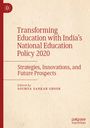 Buchtitel: Transforming Education with India's National Education Policy 2020. Herausgeber: Soumya Sankar Ghosh.