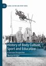 Michael Kruger: History of Body Culture, Sport and Education, Buch