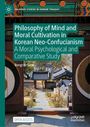Philosophy of Mind and Moral Cultivation in Korean Neo-Confucianism, A Moral Psychological and Comparative Study. Asiatische Architektur.
