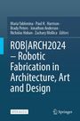 "ROB|ARCH2024 – Robotic Fabrication in Architecture, Art and Design" steht in großen Buchstaben. Blaues Design, Springer-Logo.