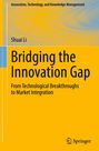 "Bridging the Innovation Gap: From Technological Breakthroughs to Market Integration" von Shuai Li. Gelb-Blaues Springer-Design.