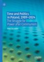 Piotr Borowiec: Time and Politics in Poland, 1989-2024, Buch