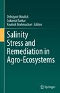 Buchtitel „Salinity Stress and Remediation in Agro-Ecosystems“ mit Autoren Debojyoti Moulick, Sukamal Sarkar, Kouhsik Brahmachari.