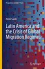 Titel: "Latin America and the Crisis of Global Migration Regimes" von Nicole Saade. Buntes geometrisches Muster.