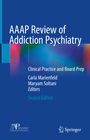 AAAP Review of Addiction Psychiatry. Clinical Practice and Board Prep. Carla Marienfeld, Maryam Soltani, Editors, Second Edition.