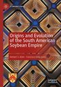 Francisco Vidal Luna: Origins and Evolution of the South American Soybean Empire, Buch