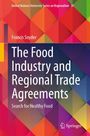 Oben steht "United Nations University Series on Regionalism 39". Groß: "The Food Industry and Regional Trade Agreements". Autor: "Francis Snyder". Unten: "Search for Healthy Food". Farbiges geometrisches Muster. Springer-Logo.