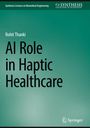 Text: "Rohit Thanki, AI Role in Haptic Healthcare". Oben steht "Synthesis Lectures on Biomedical Engineering". Grüner Hintergrund.