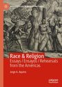 Titel: "Race & Religion: Essays / Ensayos / Rehearsals from the Américas" von Jorge A. Aquino. Historische Illustr.