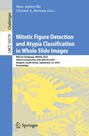 Titel: Mitotic Figure Detection and Atypia Classification in Whole Slide Images. Autoren: Marc Aubreville, Christof A. Bertram.