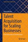 "Management for Professionals. Richard Bradley. Talent Acquisition for Scaling Businesses. From Transaction to Transformation."
