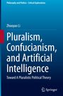 Oben: "Philosophy and Politics - Critical Explorations". Titel: "Pluralism, Confucianism, and Artificial Intelligence". Unten ein Verlagslogo.