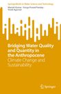 SpringerBriefs: Wasserqualität und -quantität im Anthropozän. Autoren: Manish Kumar, Durga Prasad Panday, Vivek Agarwal.