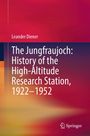 Buchtitel „The Jungfraujoch: History of the High-Altitude Research Station, 1922–1952”. Autorenname „Leander Diener”. Farbverlauf rot-orange.