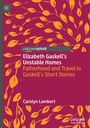 Elizabeth Gaskell's Unstable Homes: Violetter Hintergrund, gelbe Blätter, Text in Weiß und Gelb. Autor: Carolyn Lambert.