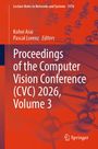 Proceedings of the Computer Vision Conference (CVC) 2026, Volume 3, Buch