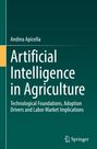 Titel: "Artificial Intelligence in Agriculture". Autor: Andrea Apicella. Verlag: Springer. Grünes, schlichtes Design.