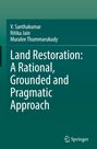 Buchtitel: Land Restoration: A Rational, Grounded and Pragmatic Approach von V. Santhakumar, Ritika Jain, Muralee Thummarukudy.