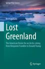 „Lost Greenland“ von P. J. Capelotti, exploring American Arctic interests. Eisberge unter einem farbenfrohen Himmel.