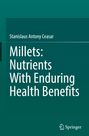 Buchtitel: "Millets: Nutrients With Enduring Health Benefits" von Stanislaus Antony Ceasar. Unten rechts ein Logo von Springer.