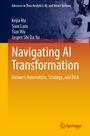 Titel: Navigating AI Transformation. Autoren: Kejia Hu, Sum Lam, Tian Wu, Jasper Shi Da Xu. Thema: KI, Innovation, Strategie.
