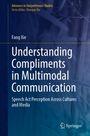 Fang Xie: Understanding Compliments in Multimodal Communication, Buch