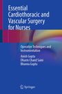 Titel: "Essential Cardiothoracic and Vascular Surgery for Nurses." Autoren: Anish Gupta, Dharm Chand Saini, Bhavna Gupta. Springer-Logo.