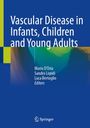 "Vascular Disease in Infants, Children and Young Adults"; Mario D’Oria, Sandro Lepidi, Luca Bertoglio, Editors. Blau-grüne Abstraktion. Springer-Logo unten.