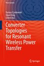 Dariusz Czarkowski: Converter Topologies for Resonant Wireless Power Transfer, Buch