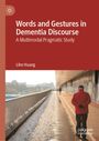 Lihe Huang: Words and Gestures in Dementia Discourse, Buch