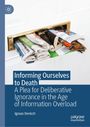 "Informing Ourselves to Death: A Plea for Deliberative Ignorance in the Age of Information Overload" von Ignaas Devisch. Ein überfülltes Zeitungsfach.