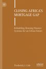 "Closing Africa's Mortgage Gap: Rebuilding Housing Finance Systems for an Urban Future" von Frederick J. Cole. Braun.