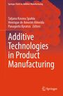 "Additive Technologies in Product Manufacturing." Herausgeber: Tatjana Kosova Spahiu, Henrique de Amorim Almeida, Panagiotis Kyratsis. Hintergrund in orange mit geometrischen Formen.