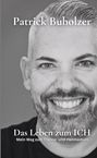 Patrick Buholzer: Das Leben zum ICH, Buch