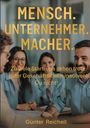 Günter Reichelt: Mensch. Unternehmer. Macher., Buch