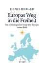 "Denis Herger: Europas Weg in die Freiheit. Ein psychologisches Essay über Europas innere Reife. Karte Europas, Sternsymbol."