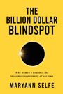 Maryann Selfe: The Billion Dollar Blindspot, Buch