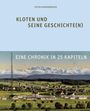 "PETER NIEDERHÄUSER, KLOTEN UND SEINE GESCHICHTE(N), EINE CHRONIK IN 25 KAPITELN." 

Historische Stadtansicht mit Alpen im Hintergrund.