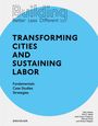 Dirk E. Hebel: Building Better - Less - Different: City and Labor, Buch