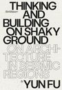 Yun Fu: Thinking and Building on Shaky Ground, Buch