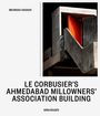 Mehrdad Hadighi: Le Corbusier's Ahmedabad Millowners Association Building, Buch