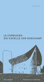 Danièle Pauly: Le Corbusier. Die Kapelle von Ronchamp, Buch