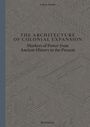Text: "THE ARCHITECTURE OF COLONIAL EXPANSION – Markers of Power from Ancient History to the Present". Illustration einer Bauzeichnung.