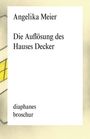 Angelika Meier: Die Auflösung des Hauses Decker, Buch