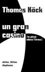 Thomas Köck: un gran casino (ta pissà adoss l'urocc), Buch