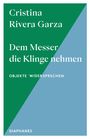 Cristina Rivera Garza, "Dem Messer die Klinge nehmen. Objekte widersprechen". Diaphanes. Grüner und blauer Hintergrund.