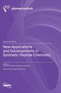 Giovanni N. Roviello: New Applications and Developments in Synthetic Peptide Chemistry, Buch
