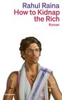 Rahul Raina: How to Kidnap the Rich, Buch