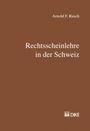 Arnold F. Rusch: Rechtsscheinlehre in der Schweiz, Buch