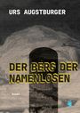 Urs Augstburger: Der Berg der Namenlosen, Buch